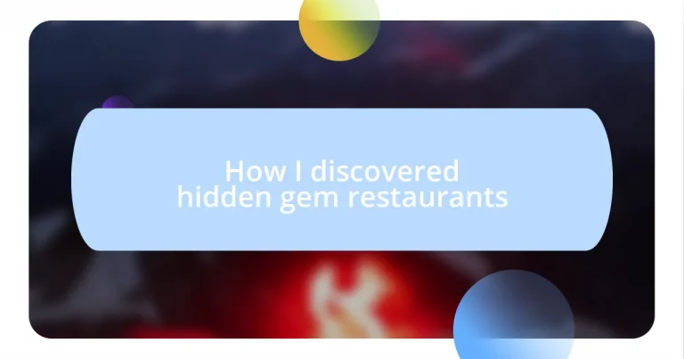 How I discovered hidden gem restaurants