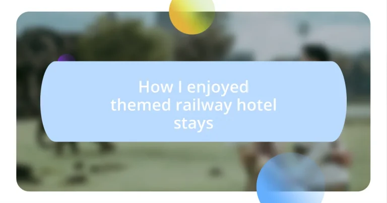 How I enjoyed themed railway hotel stays