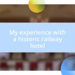 My experience with a historic railway hotel