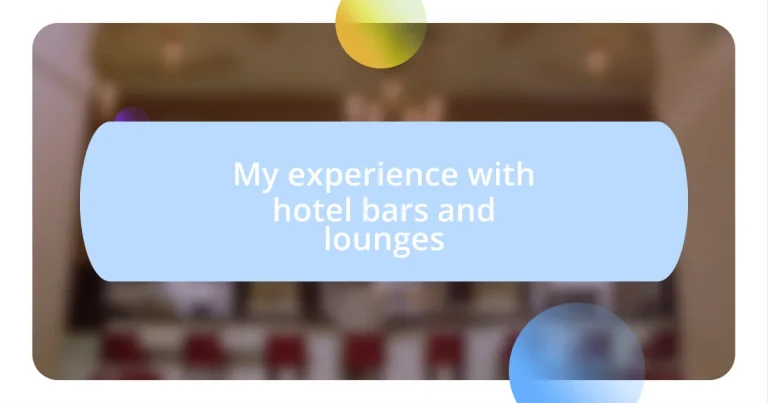 My experience with hotel bars and lounges