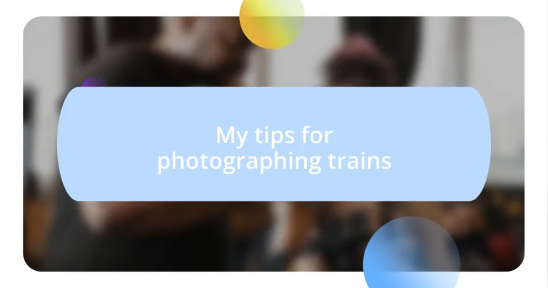 My tips for photographing trains