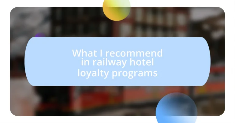 What I recommend in railway hotel loyalty programs