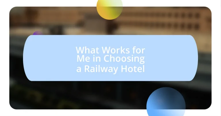 What Works for Me in Choosing a Railway Hotel