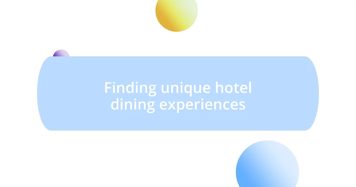 Finding unique hotel dining experiences
