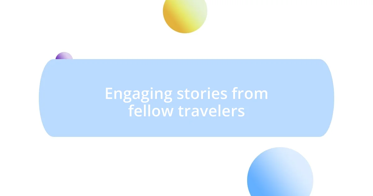 Engaging stories from fellow travelers